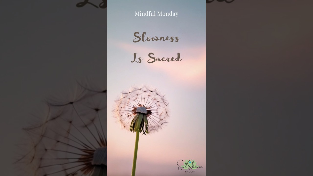Mindful Monday: Slowness Is Sacred 
