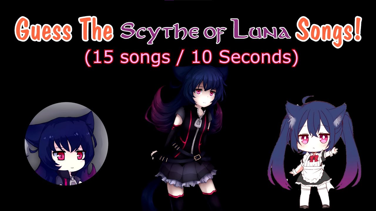 Guess The Scythe of Luna Songs!