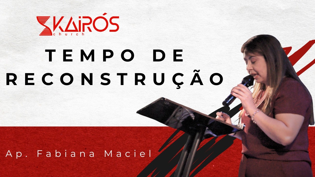 Kairós Church | Tempo de Reconstrução - Ap. Fabiana Maciel | 01.03.2026
