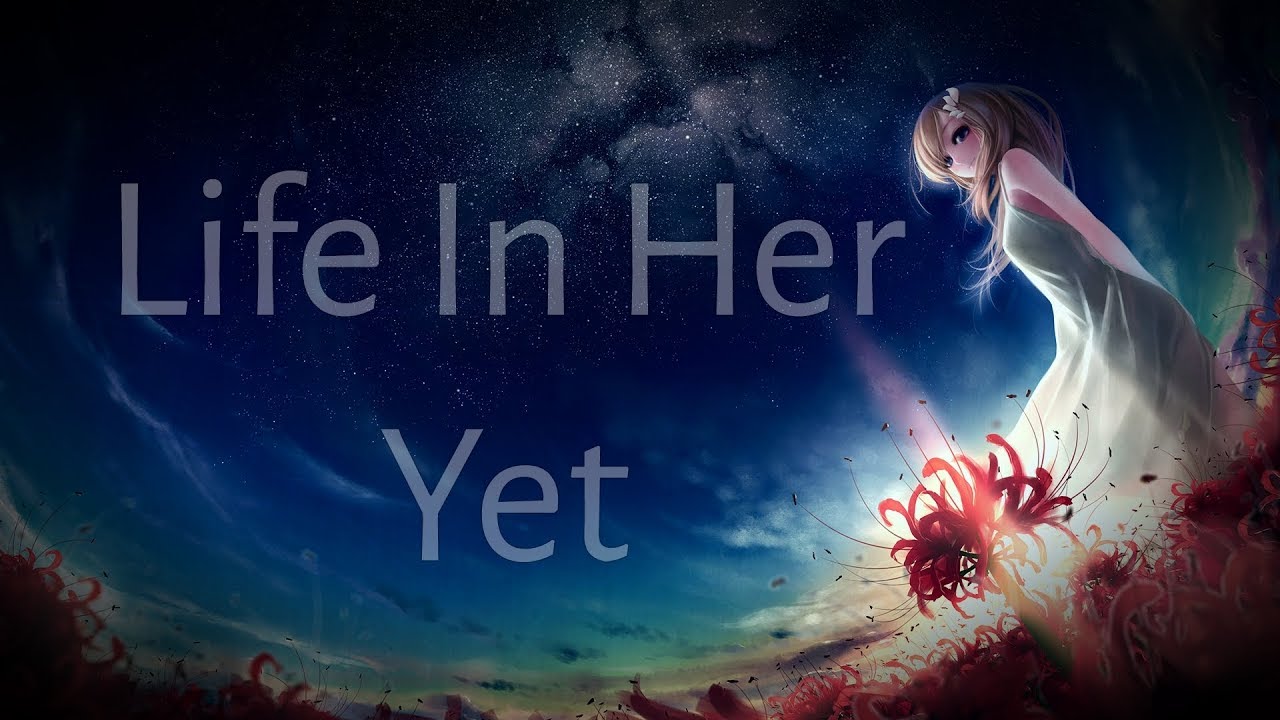 Nightcore - Life In Her Yet w/Lyrics