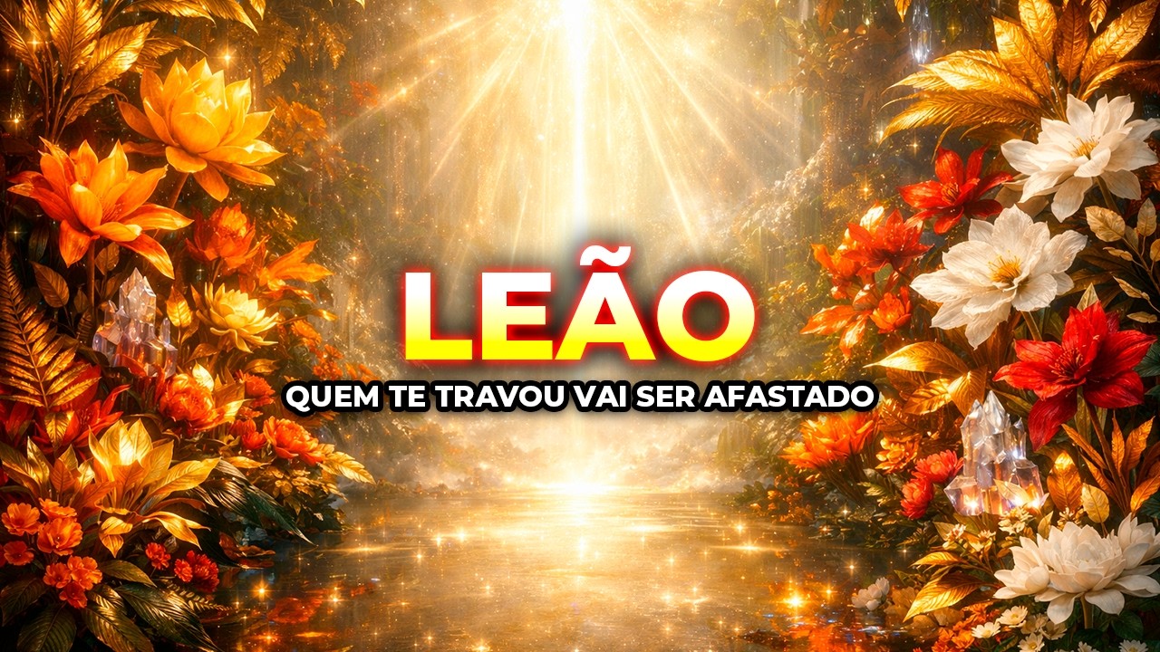 LEÃO ♌ A VERDADE SE REVELA E O OBSTÁCULO CAI DIANTE DA SUA PAZ