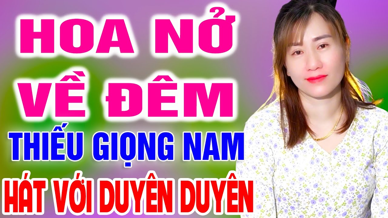 Karaoke Hoa Nở Về Đêm ➤ Song Ca Cùng  Duyên  Duyên ➤ Karaoke Thiếu Giọng Nam