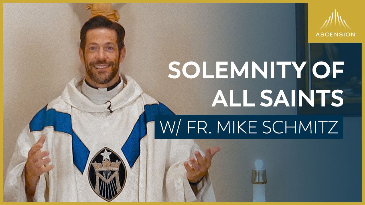 Solemnity of All Saints - Mass with Fr. Mike Schmitz