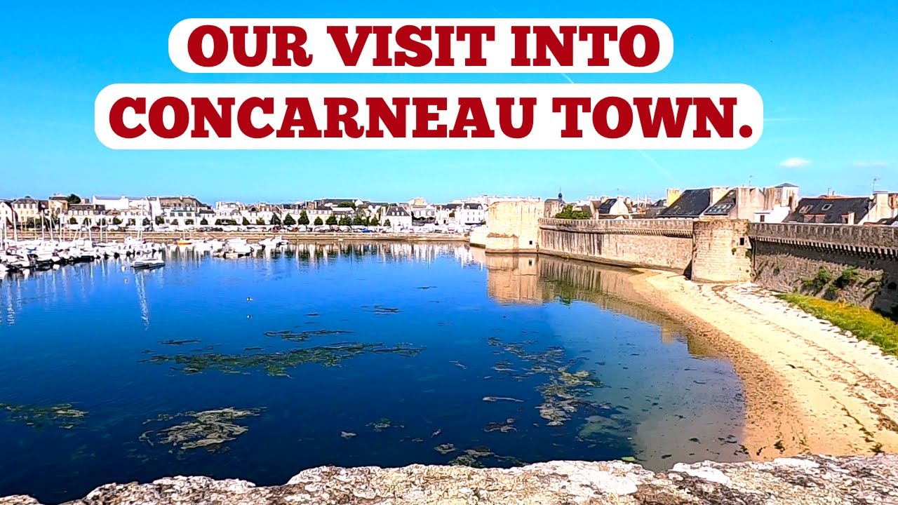OUR VISIT INTO CONCARNEAU TOWN AND THE SURROUNDING AREA.