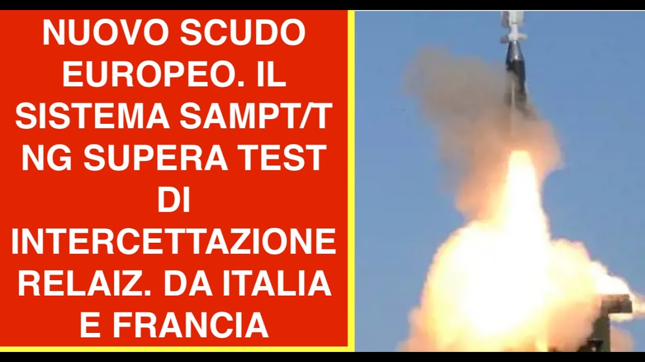 NUOVO SCUDO EUROPEO. IL SISTEMA SAMPT/T NG SUPERA TEST DI INTERCETTAZIONE RELAIZ. DA ITALIA E FRANC