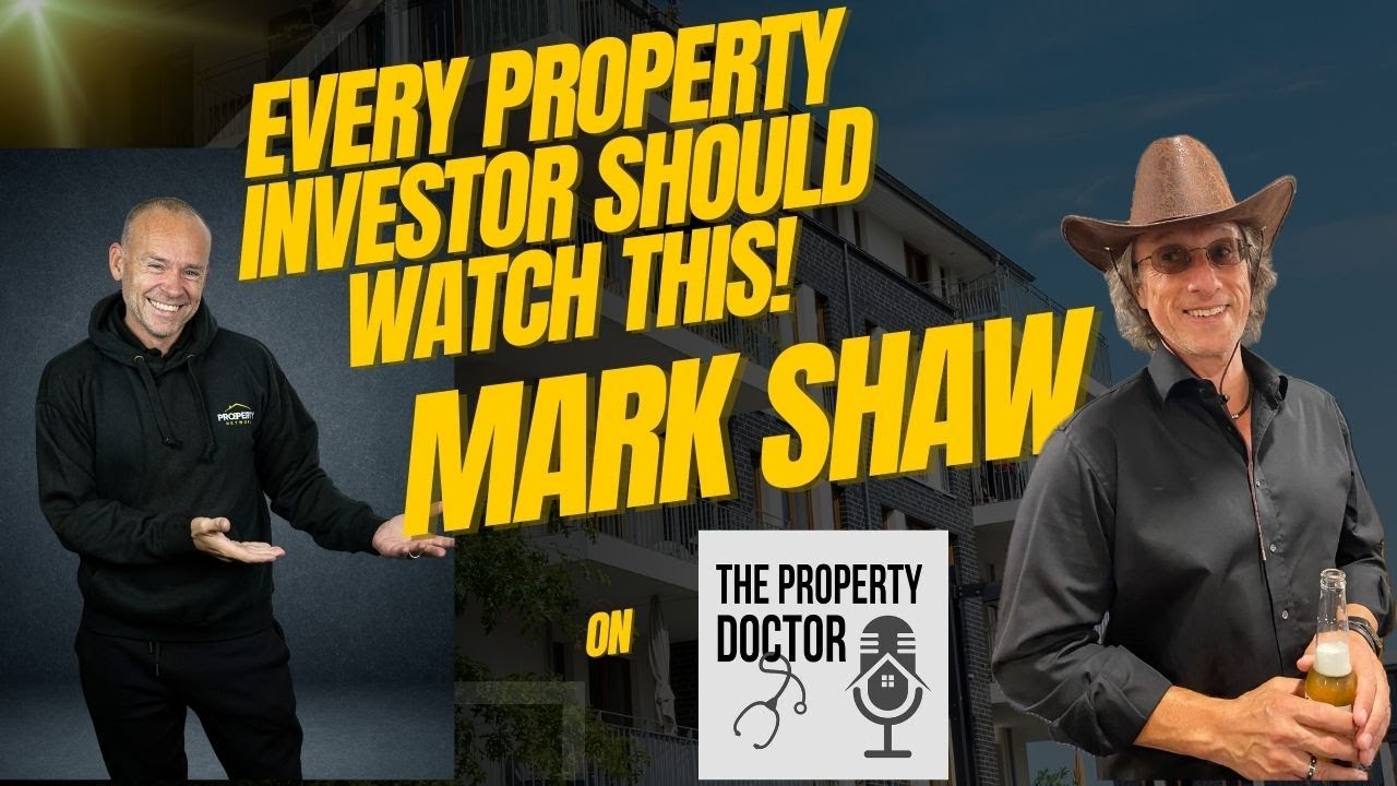 WATCH THIS if you want to learn about property! Mark Shaw on The Property Doctor Podcast