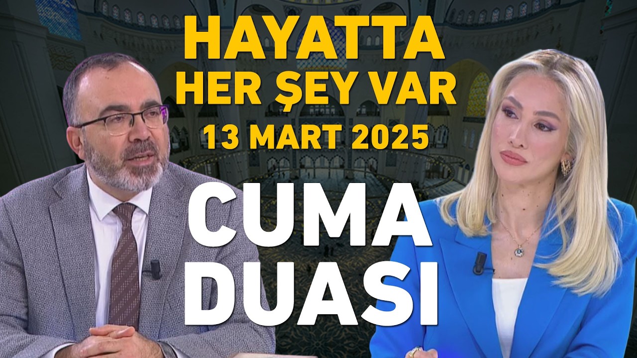 Cuma Duası Hayatta Her Şey Var 13 Mart 2026
