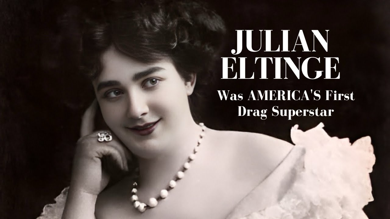 Julian Eltinge Was AMERICA'S First Drag Superstar.