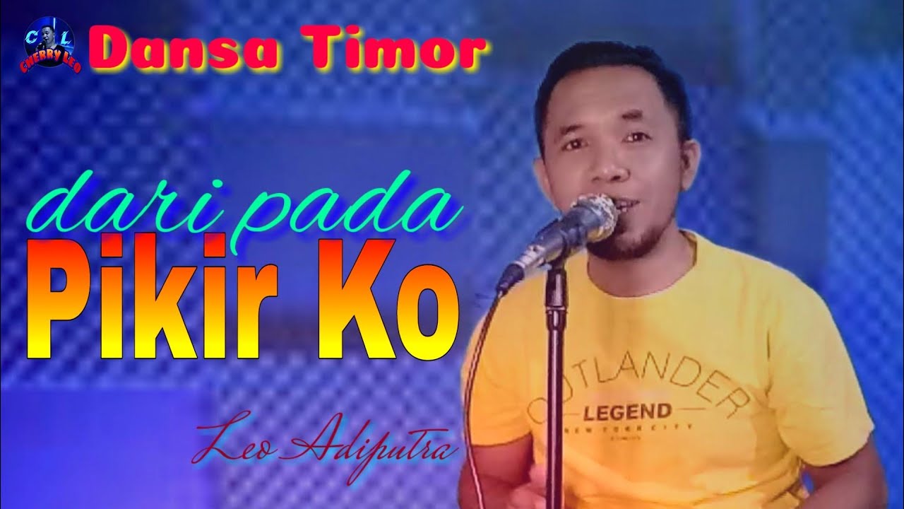 PIKIR KO  - LEO ADIPUTRA COVER - DANSA TIMOR VERSION