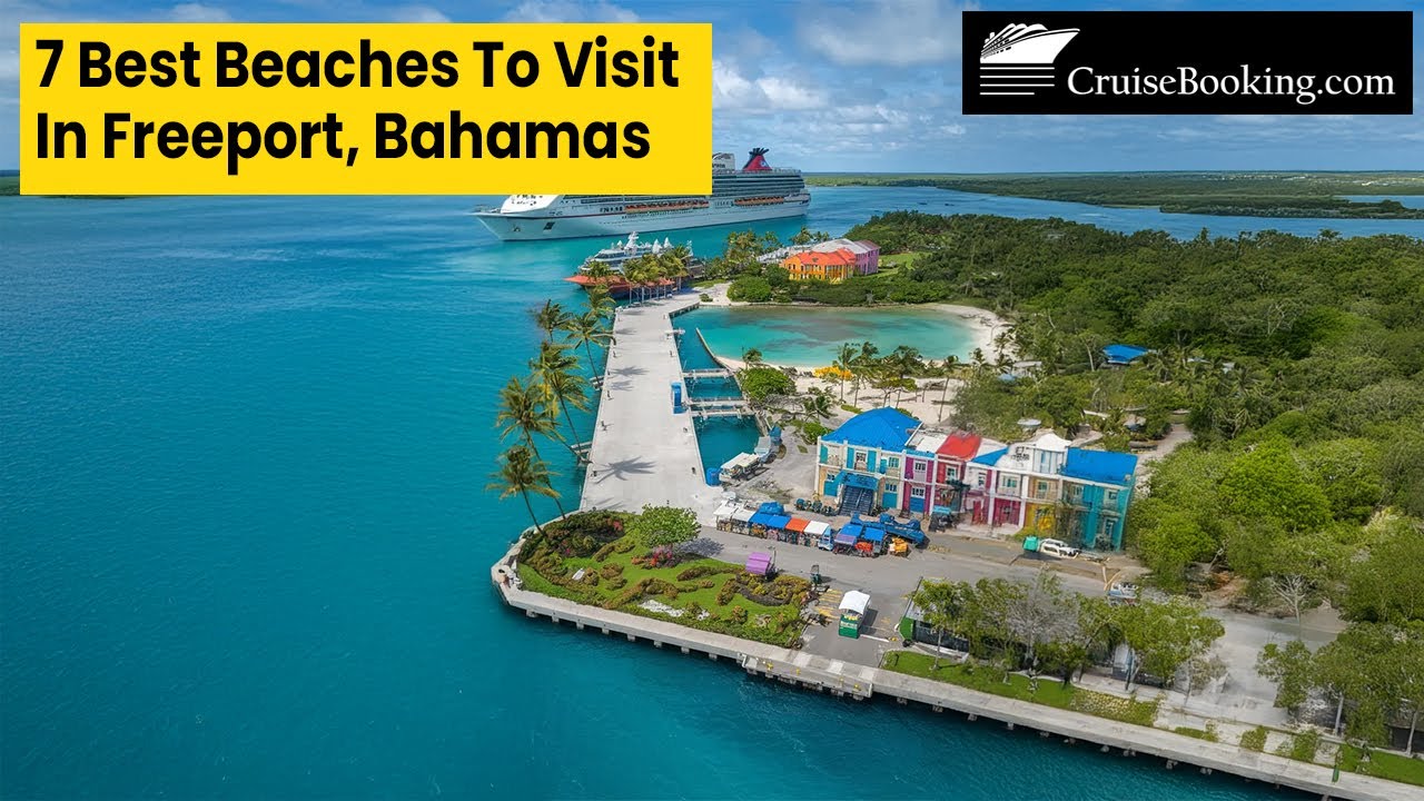 7 Best Beaches to Visit in Freeport, Bahamas | CruiseBooking.com