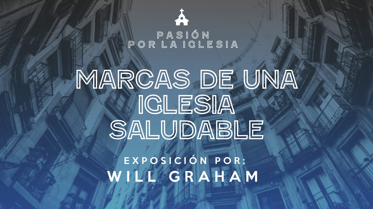 Marcas de  una Iglesia Saludable - Will Graham