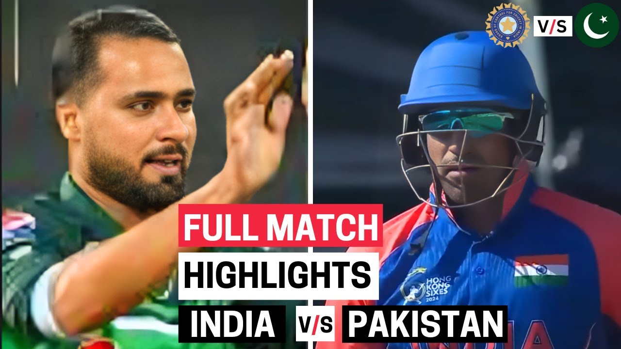 INDIA VS PAKISTAN FULL MATCH HIGHLIGHT Hong Kong Cricket Sixes 2024 ｜ IND VS PAK