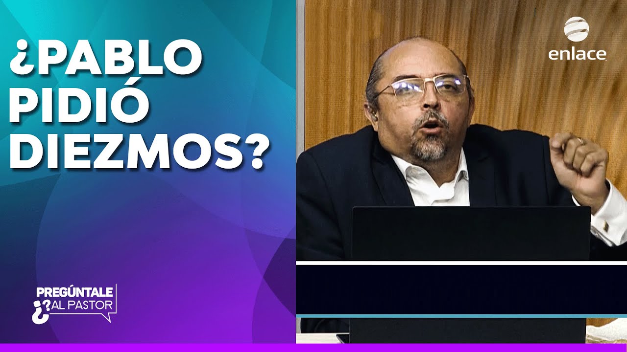 &iquest;Pablo pidi&oacute; diezmos a las iglesias? - Preg&uacute;ntale al pastor - Enlace TV