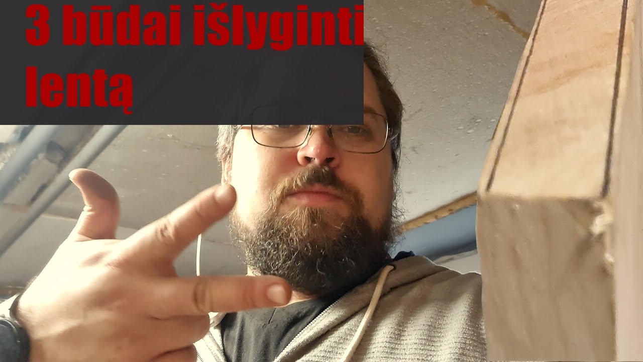 3 būdai kaip išlyginti lentą