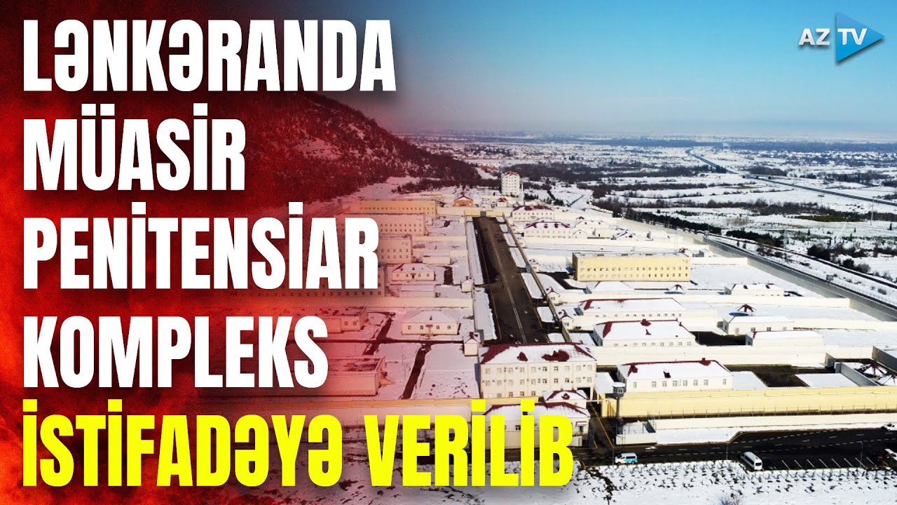 Prezident Lənkəranda yeni inşa edilmiş müasir penitensiar kompleksdə yaradılan şəraitlə tanış olub