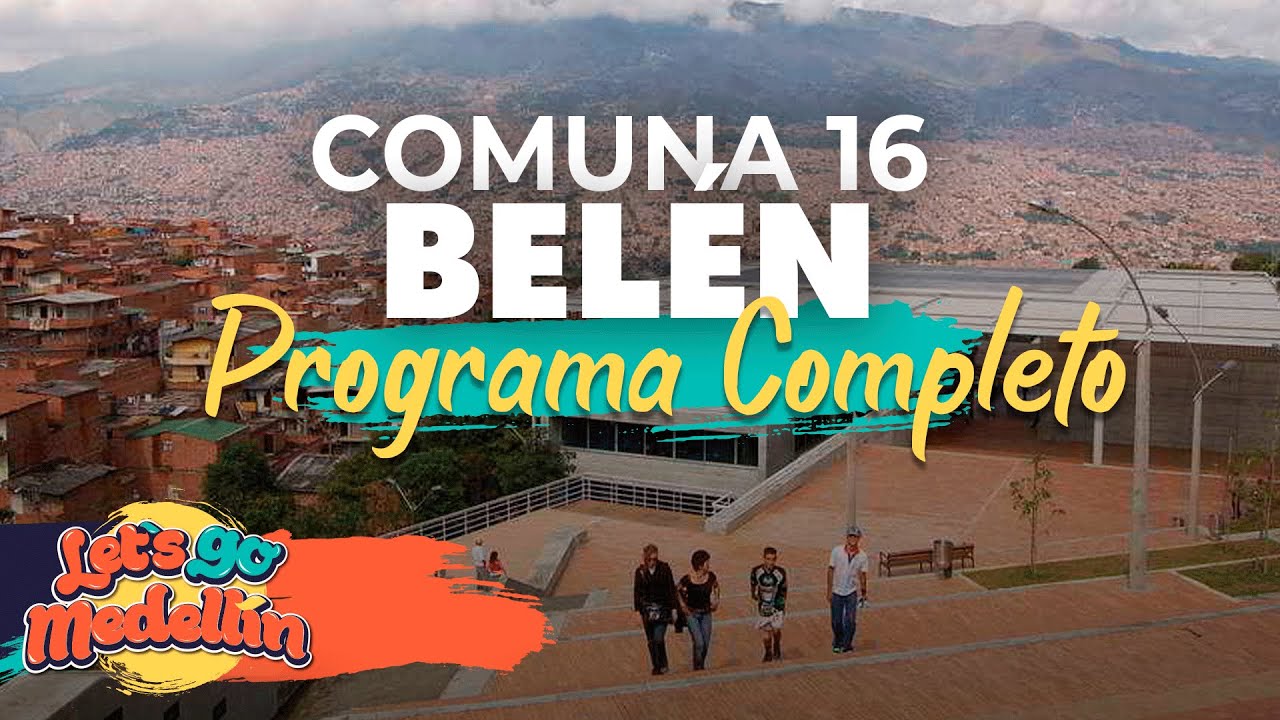 COMUNA 9 #BELÉN (Programa Completo) - Lets Go Medellín