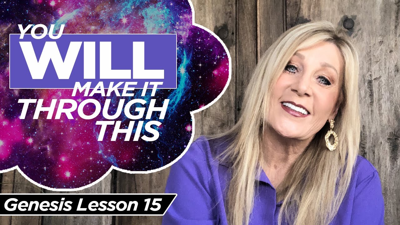 Genesis 6:17-22 You WILL Make it Through This! Genesis 15