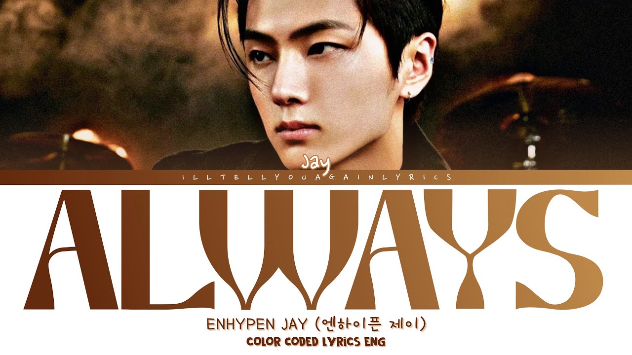 ENHYPEN JAY [엔하이픈 제이] “Always” Lyrics [Color Coded Eng] [Cover song]