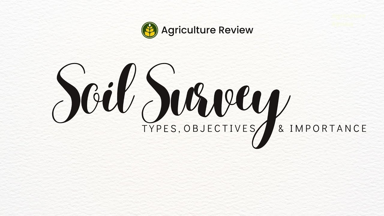 What Is Soil Survey | Definition | Types Of Soil Survey | Objectives & Importance