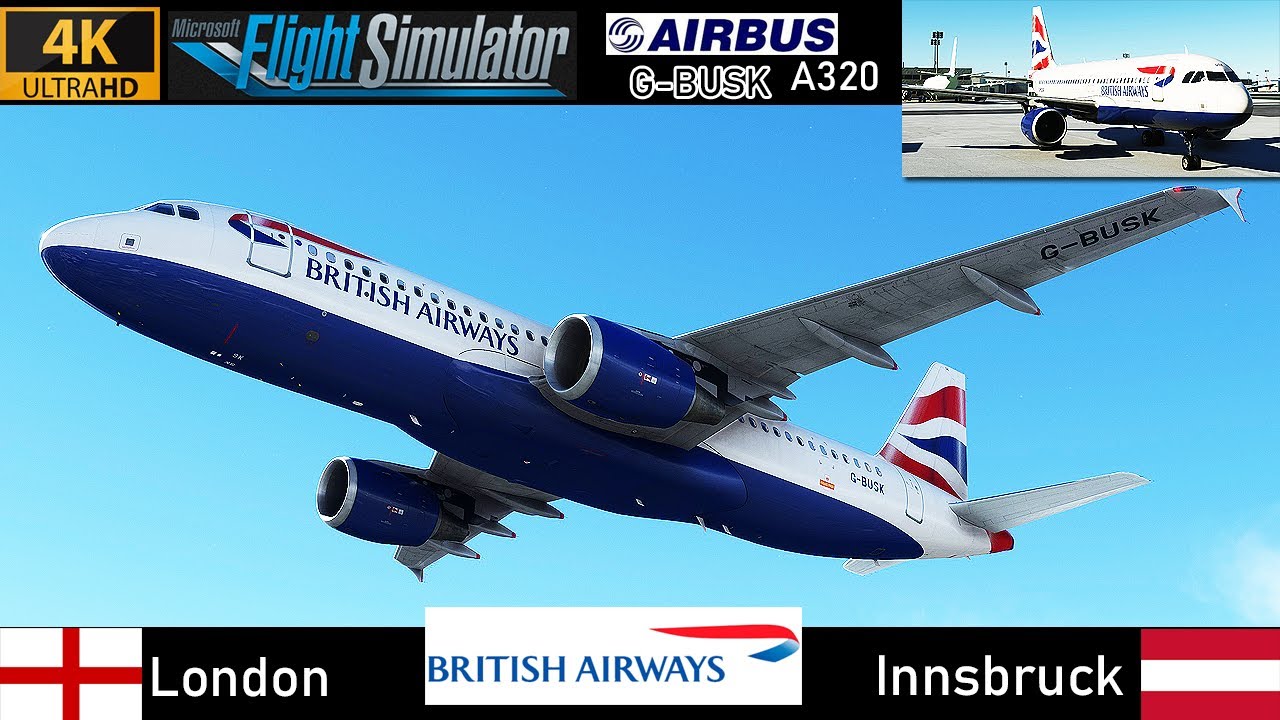 [4K] London to Innsbruck British Airways A320 [G-BUSK] Full Flight | MSFS 2020