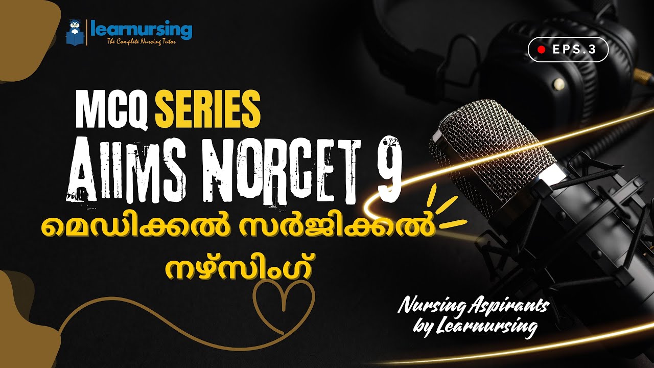 AIIMS NORCET 9 | Nursing Officer | MCQ Series | Medical Surgical Nursing | മലയാളം ക്ലാസ്സ് | EPSD 3