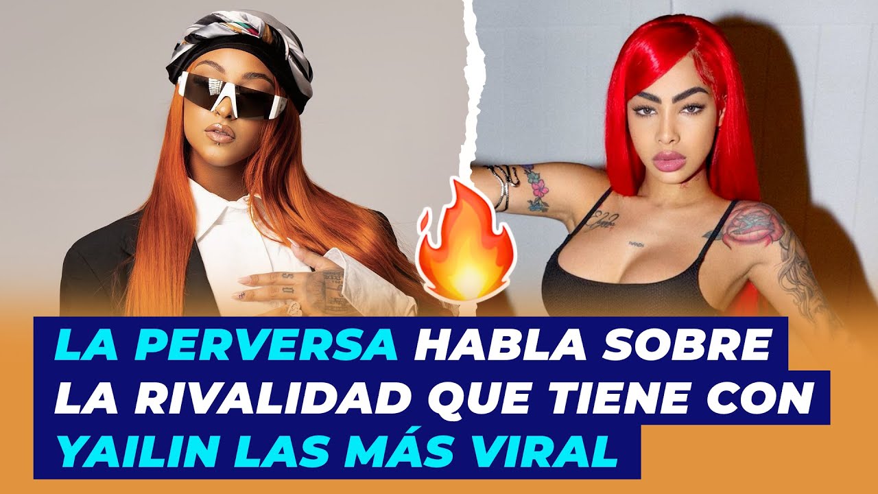 La Perversa habla sobre la rivalidad que tiene con Yailin Las Más Viral | De Extremo a Extremo
