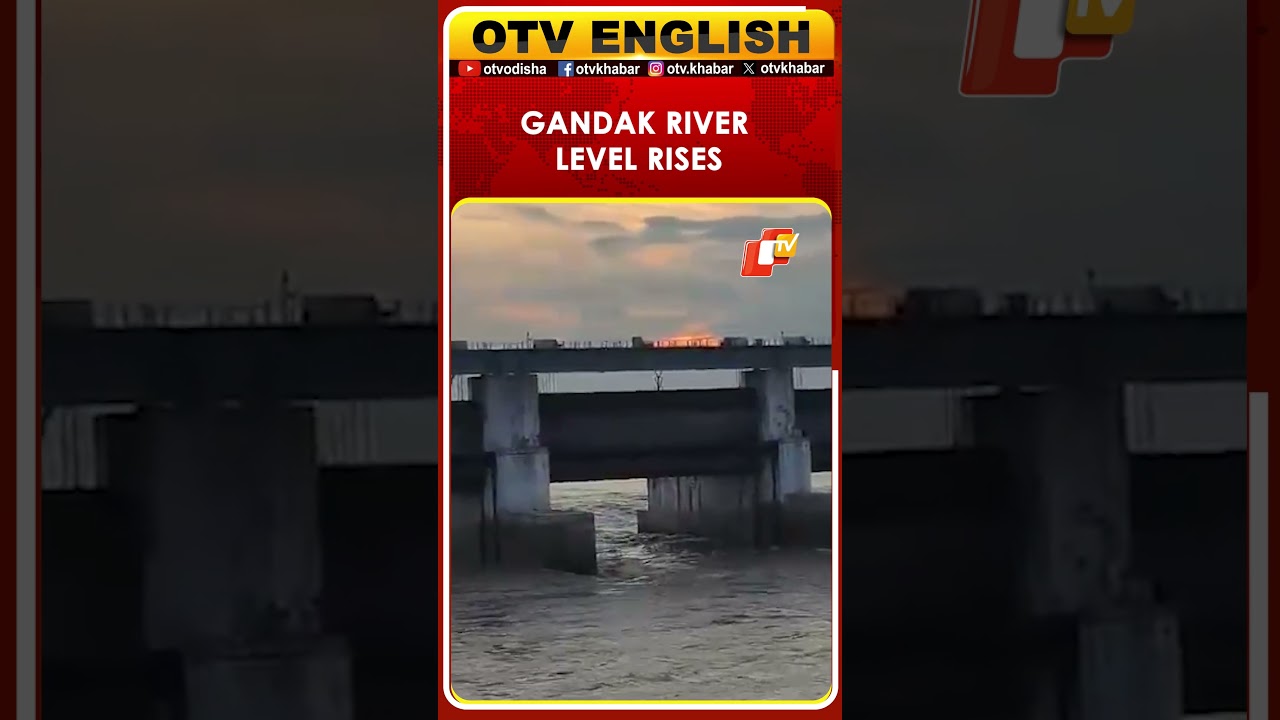 West Champaran On High Alert As Gandak River Water Levels Rise