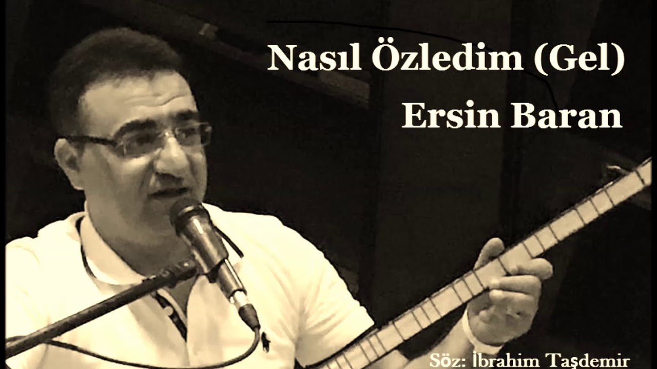 NASIL ÖZLEDİM BİLSEN (GEL) - ERSİN BARAN