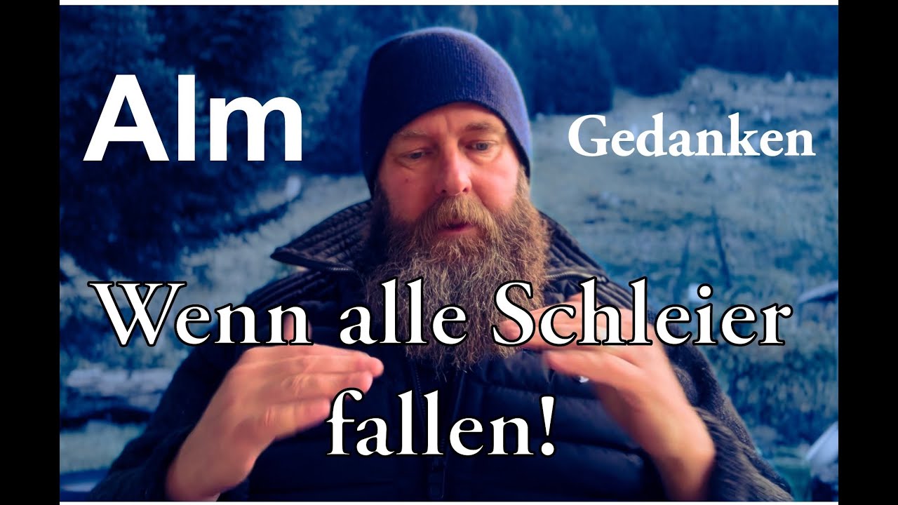 Almgedanken : Wenn alle Masken fallen!