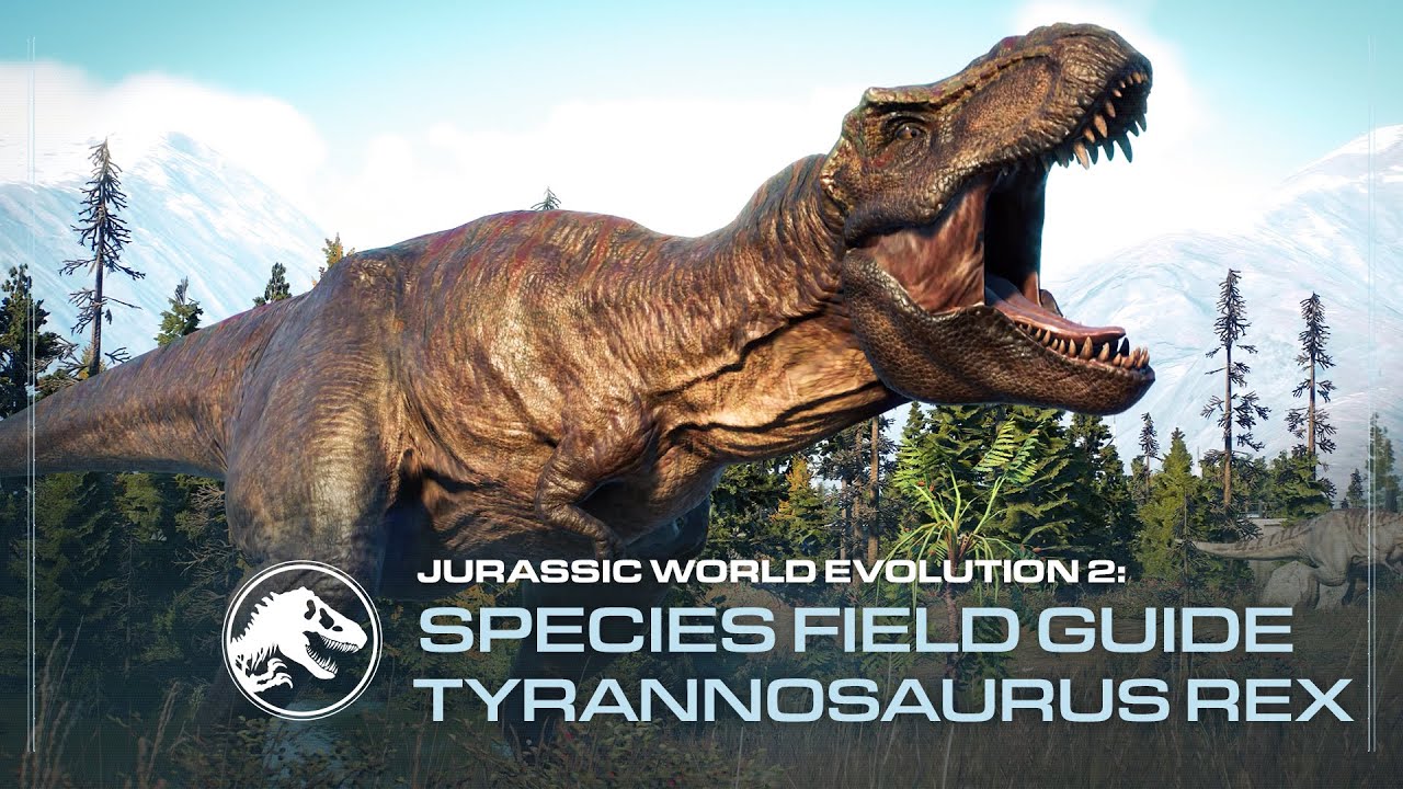 Species Field Guide | Tyrannosaurus Rex | Jurassic World Evolution 2