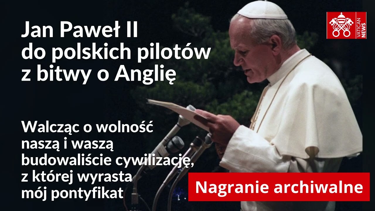 Jan Paweł II do polskich lotników z bitwy o Anglię (1980 r.)