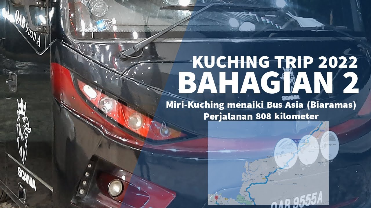 MERENTAS MIRI KE KUCHING (PAN BORNEO) DENGAN BAS 🚌 [BUS ASIA] | BAHAGIAN 2: KUCHING TRIP 2022