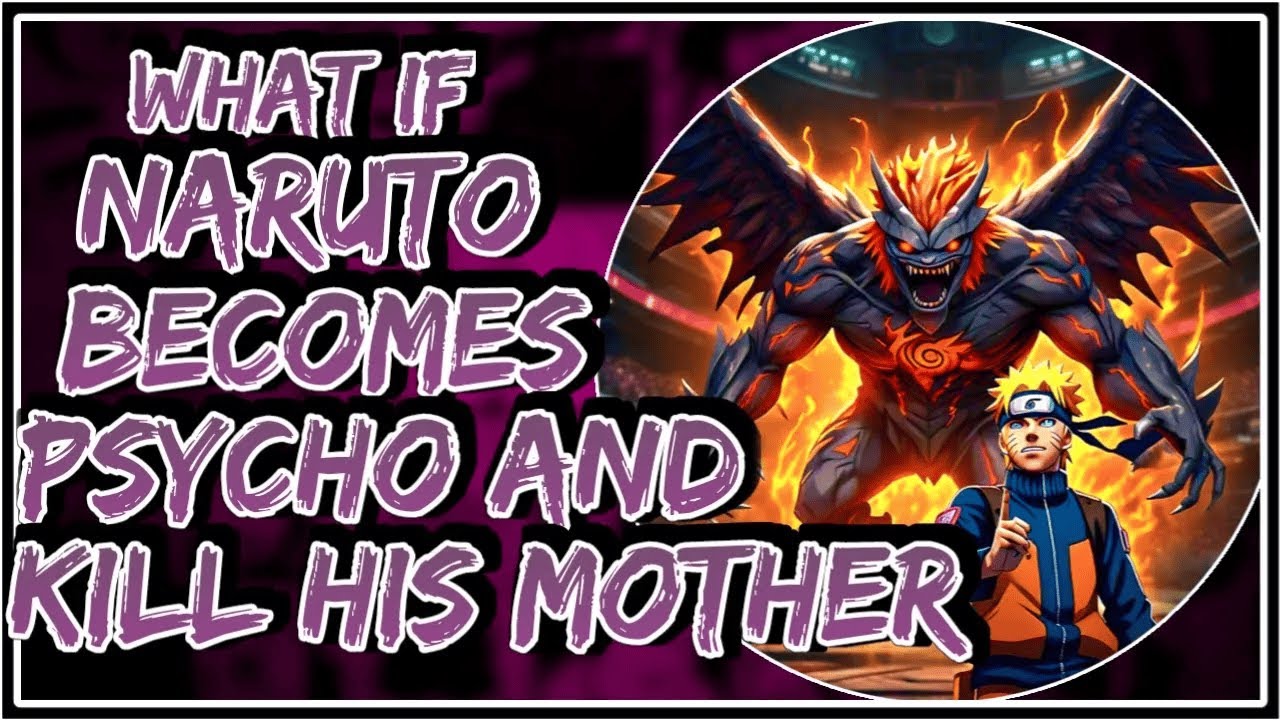 What If Naruto Becomes Psycho And Kill His Mother ||