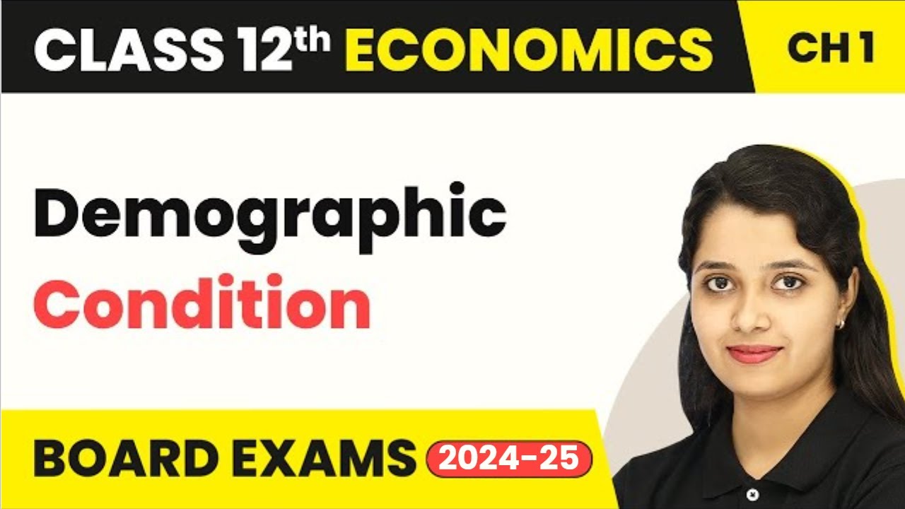Demographic Condition - Indian Economy on the Eve of Independence | Class 12 Economics (2025-26)