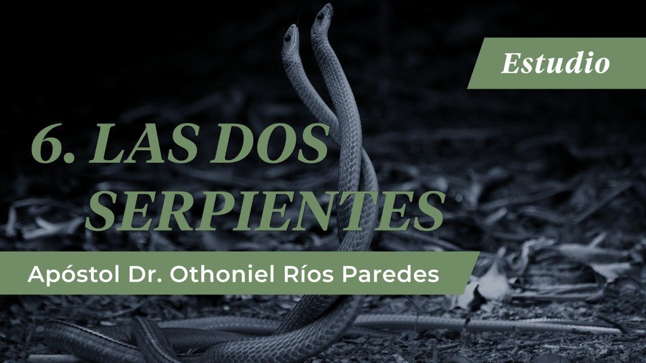 Las Dos Serpientes - Apóstol Dr. Othoniel Ríos Paredes