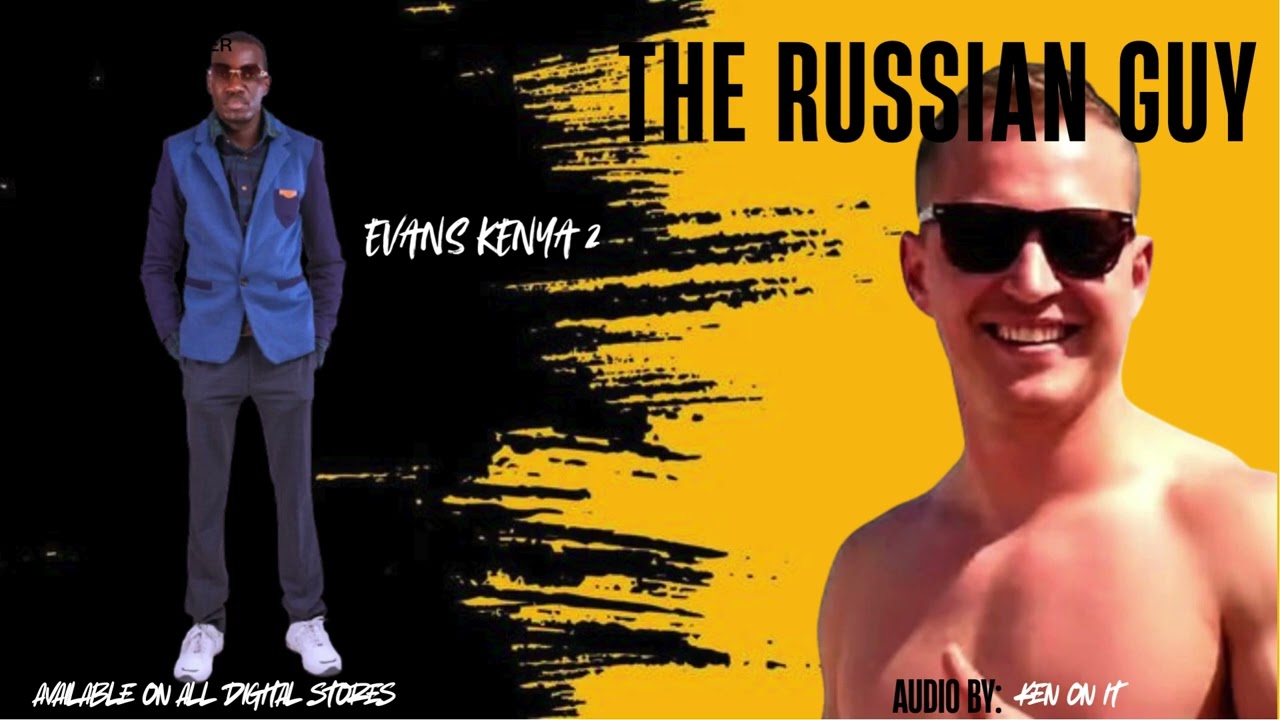 The RUSSIAN GUY SONG,,TAMAA MBAYA BY EVANS KENYA2 