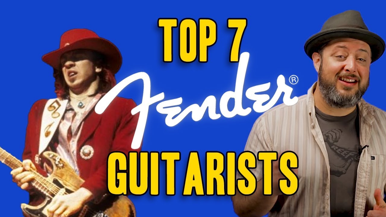 Top 7 Fender Guitarists