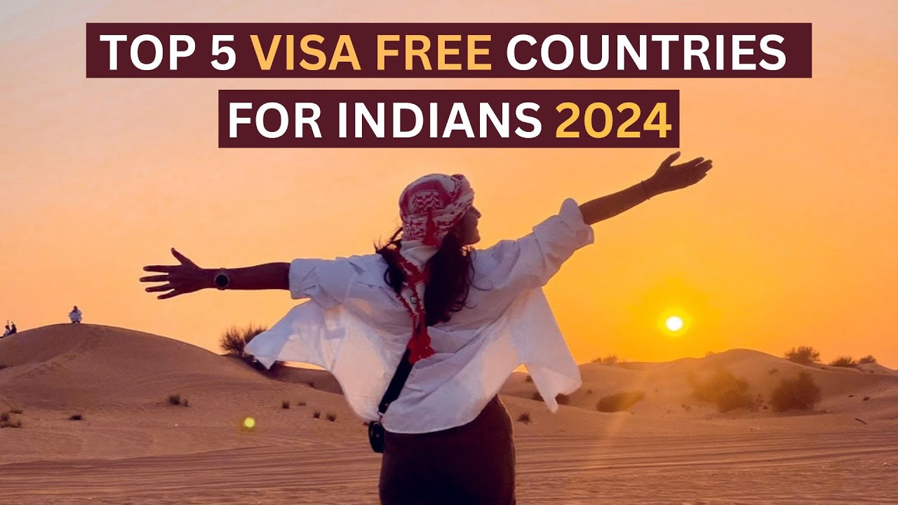 Top 5 Visa Free Countries To Travel To From India In 2024
