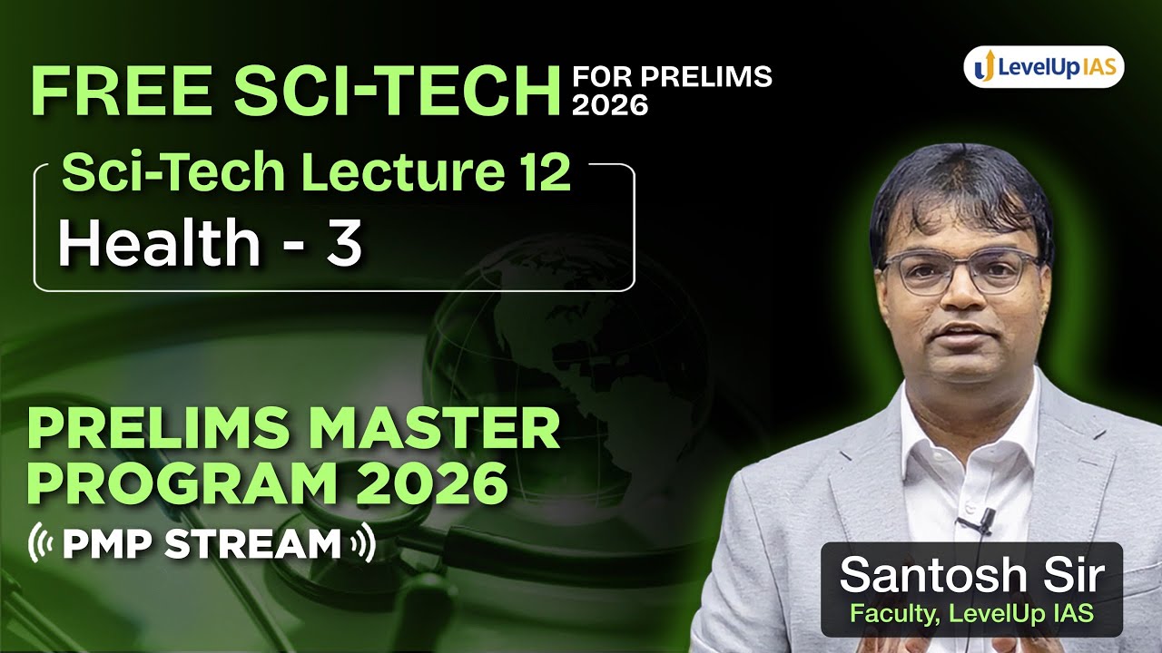 Lecture 12 &ndash; FREE Science & Tech for UPSC Prelims 2026: Health & Healthcare (Part 3) | PMP