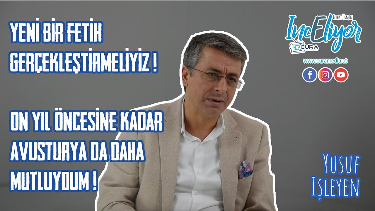 FERHAT ÖSMEN İNCELİYOR – AVUSTURYA DA MUTLU OLMAK İSTİYORSAK YENİ BİR FETİH GERÇEKLEŞTİRMELİYİZ!