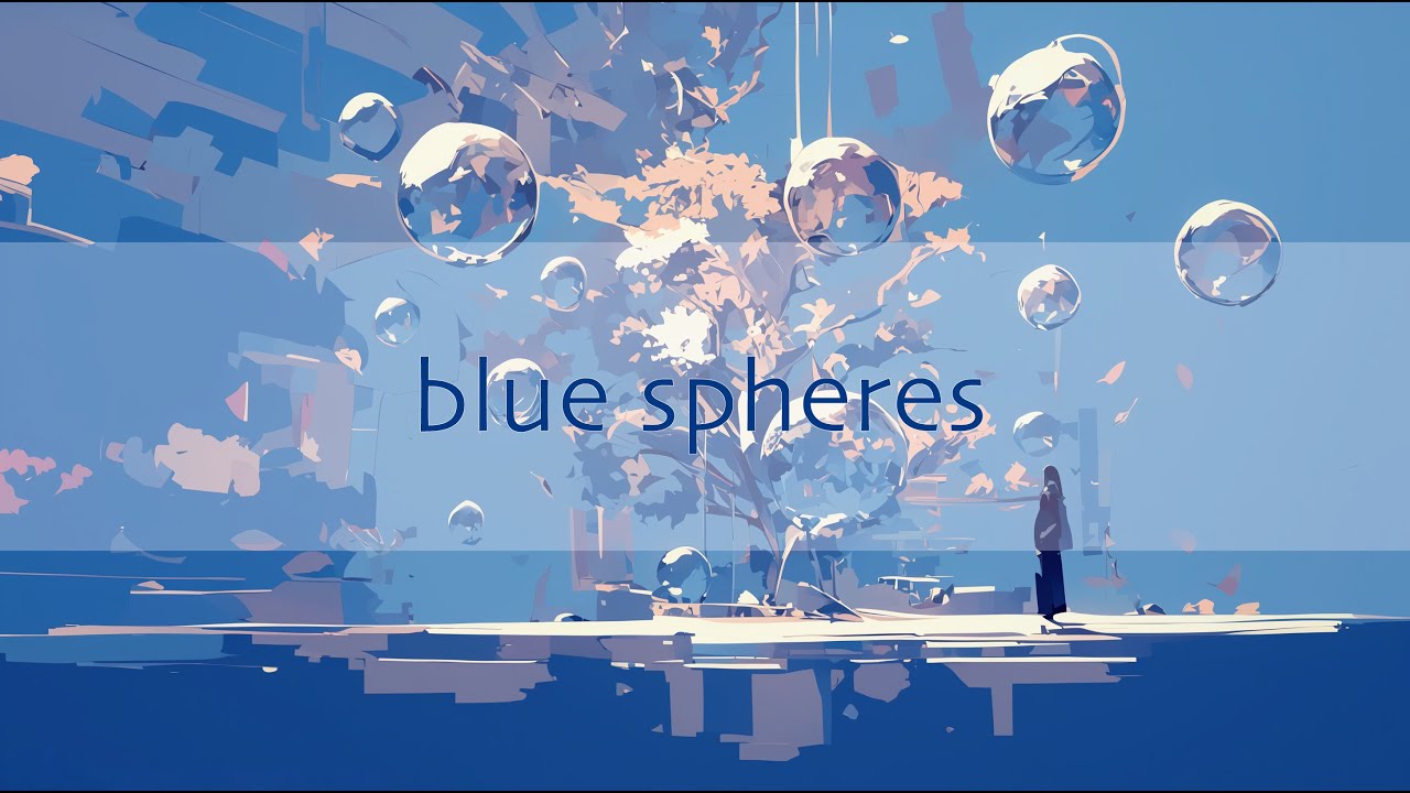 [Playlist] blue spheres (soft electronic instrumental)