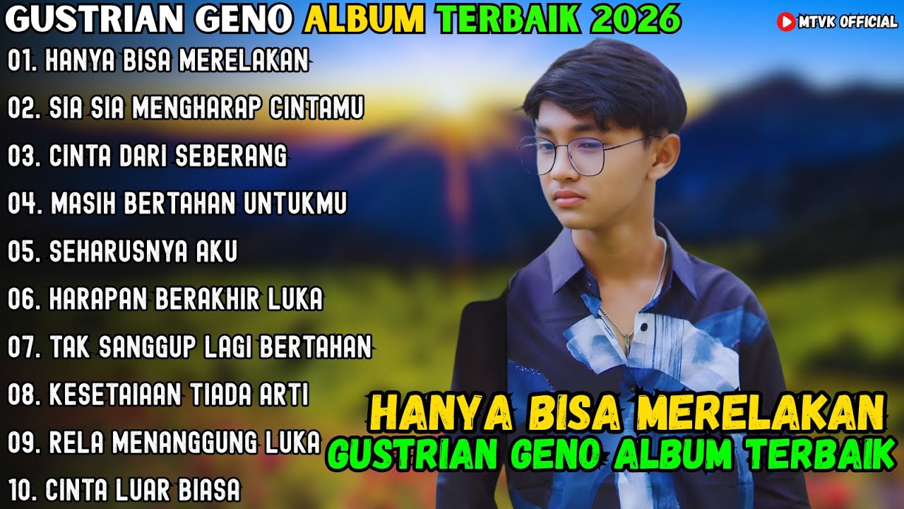 HANYA BISA MERELAKAN - SIA SIA MENGHARAP CINTAMU ~ GUSTRIAN GENO FULL ALBUM TERBAIK 2026