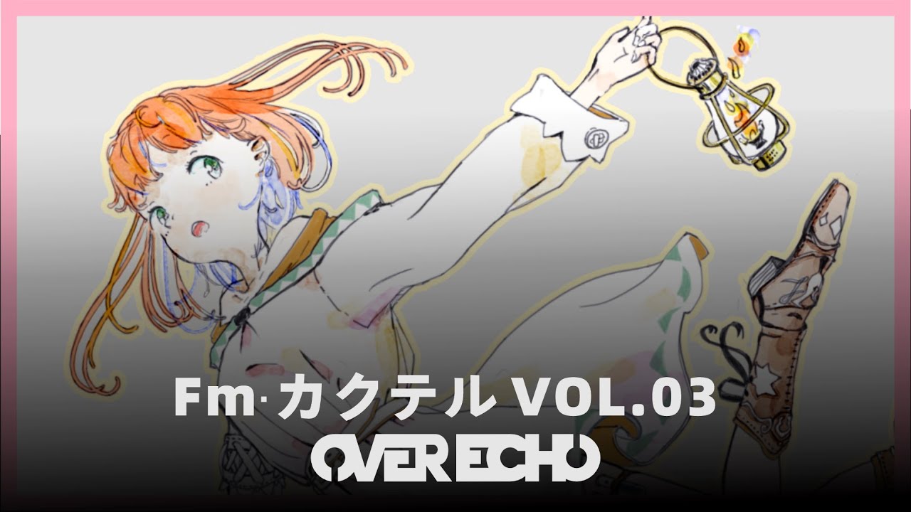 OverEcho  “FM Cocktail VOL.03” Update