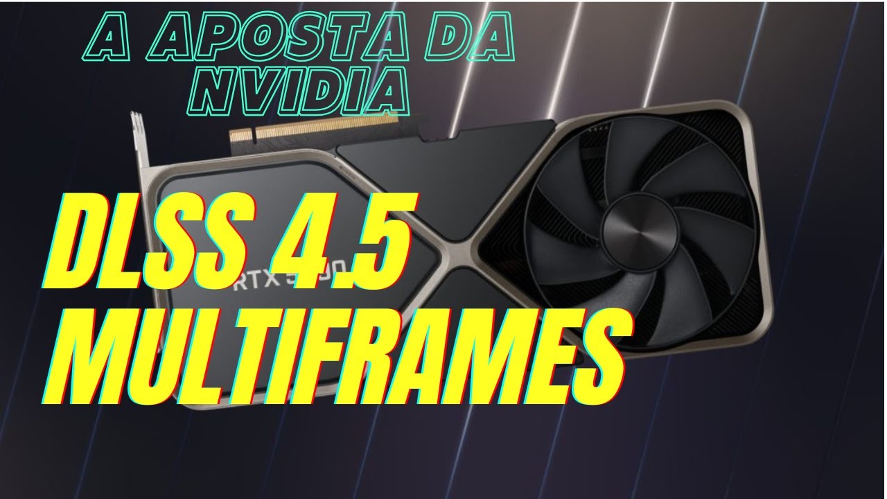 A aposta da Nvida, o DLSS 4.5