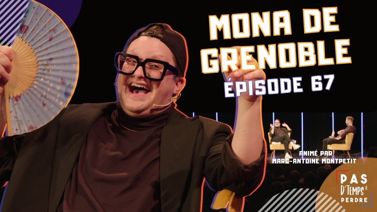 Pas D'Temps À Perdre - Épisode 67 - Mona de Grenoble (Alexandre Aussant)