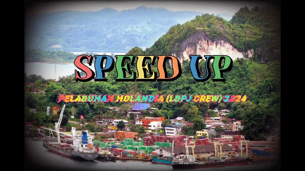 SPEED UP (LBPJ CREW) pelabuhan holandia. 2024,, Mp4 video lagu