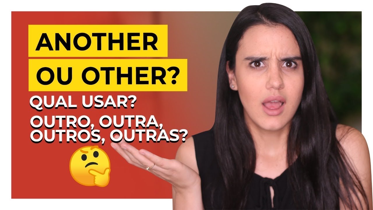ANOTHER, OTHER, OTHERS, THE OTHER? Qual usar?