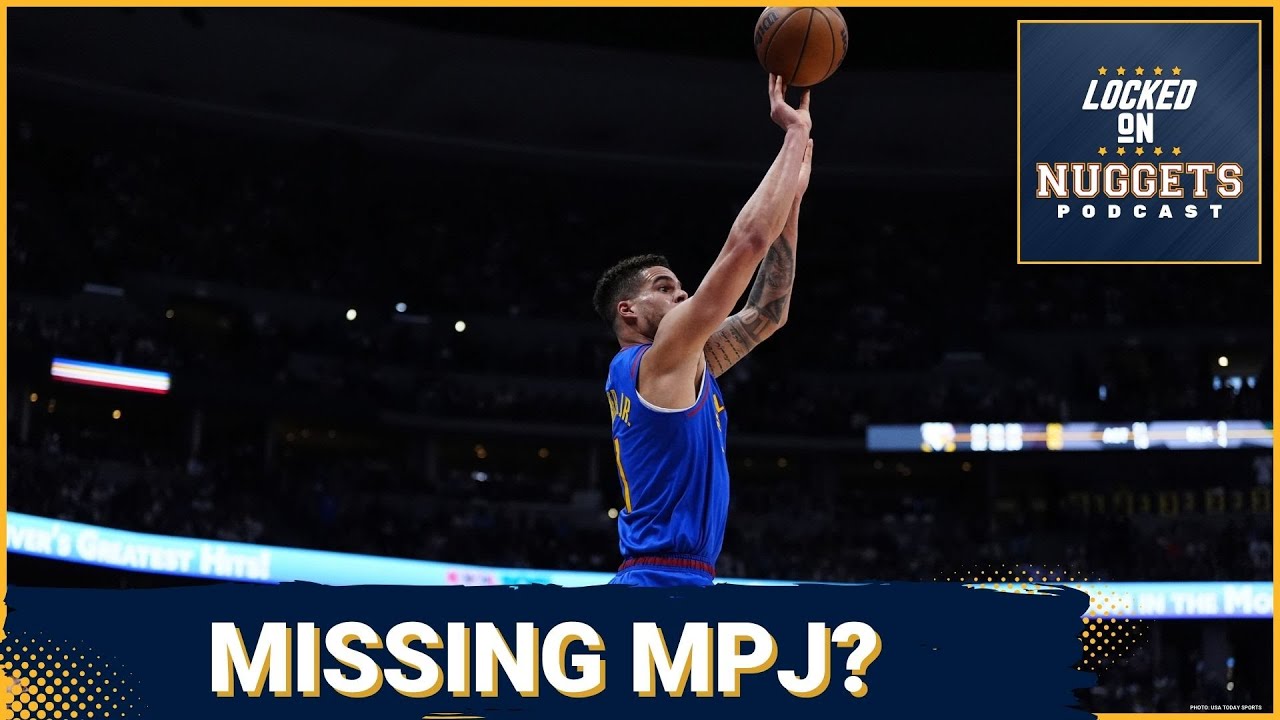 DEBATE: Do The Nuggets Miss Michael Porter Jr.?