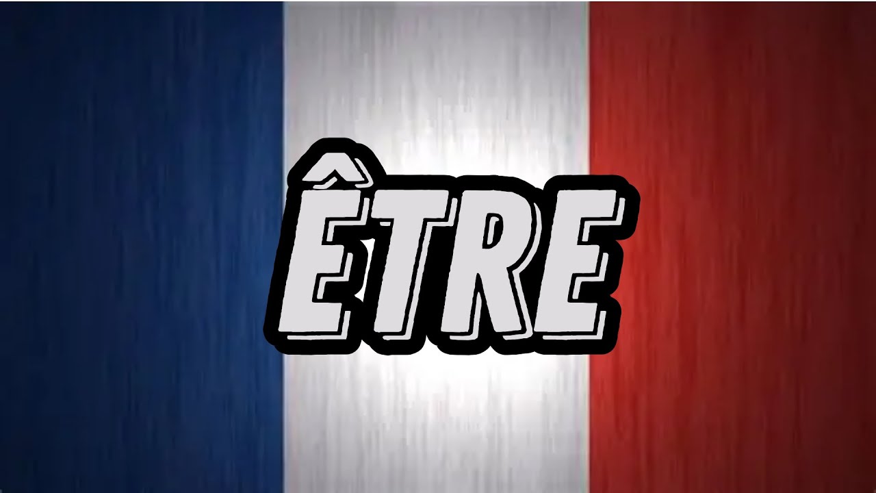 Être - Learn French Conjugations With Music – Conjugation Song (Present, Past, Future)