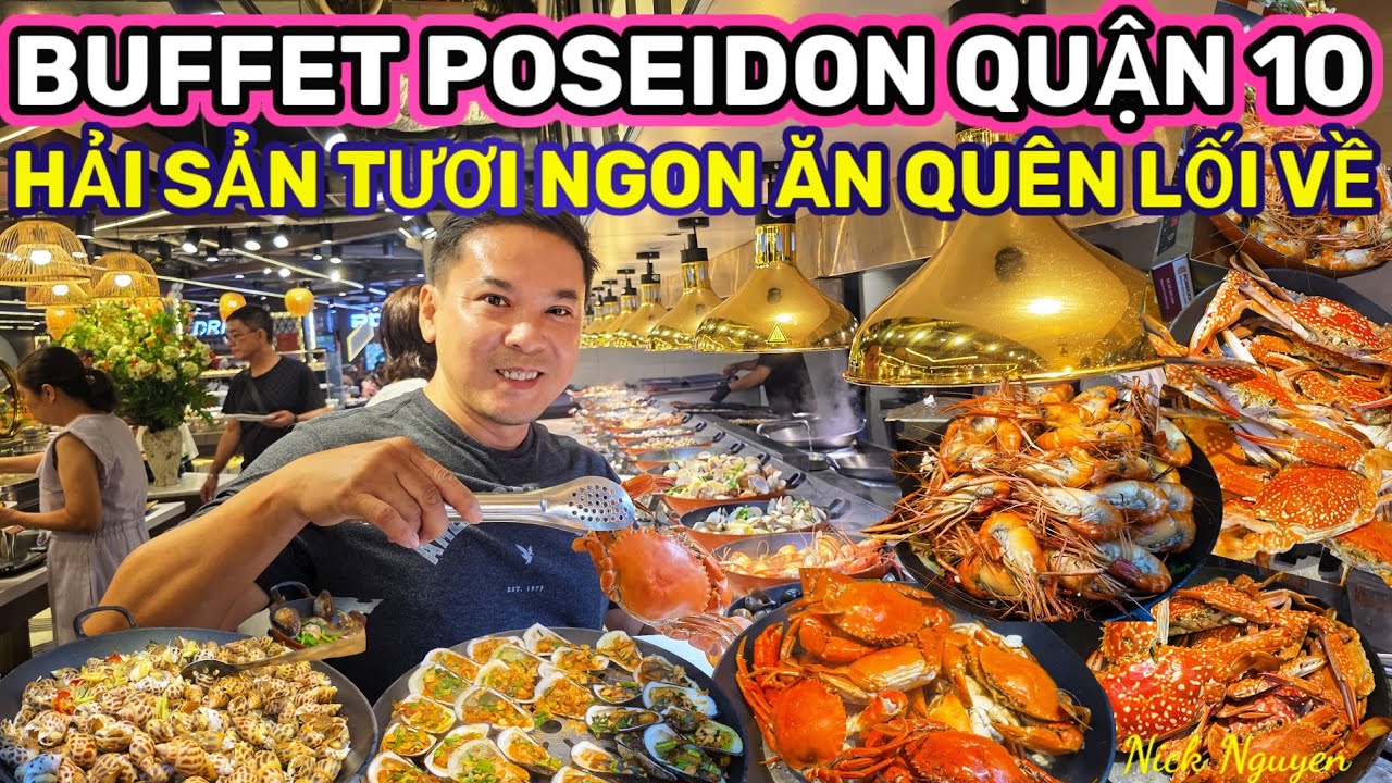 BUFFET HẢI SẢN POSEIDON QUẬN 10 CÓ XỨNG ĐÁNG KHÔNG? || Nick Nguyen
